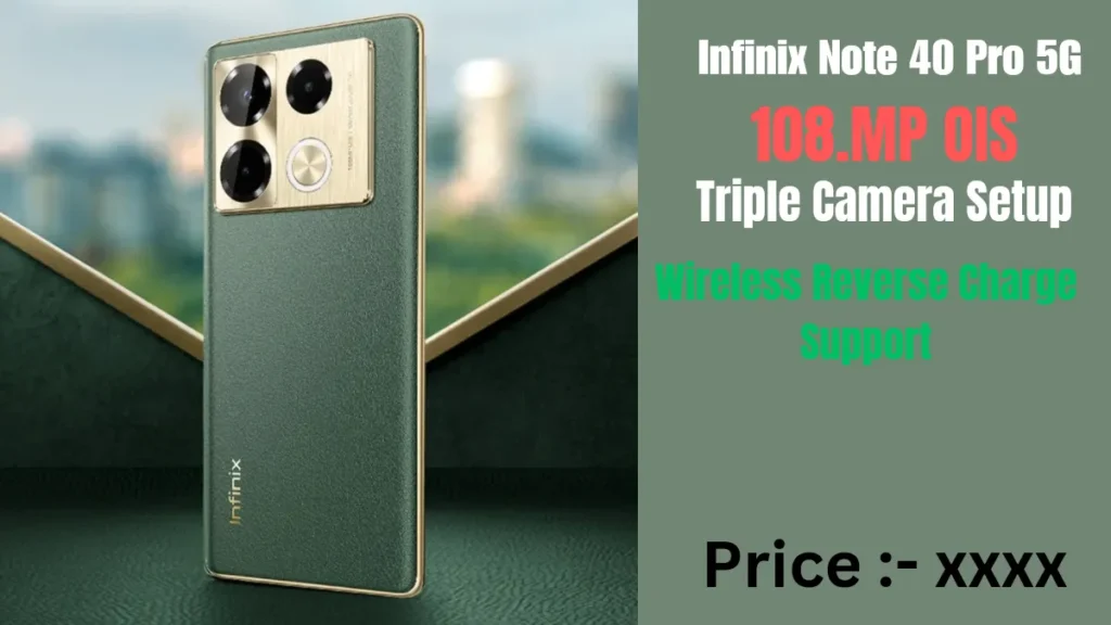 infinix note 40 pro 5g बहुत कम प्राइस में Infinix Note 40 Pro 5G में दिया गया वायरलेस चार्जिंग जानें फीचर्स और कीमत!